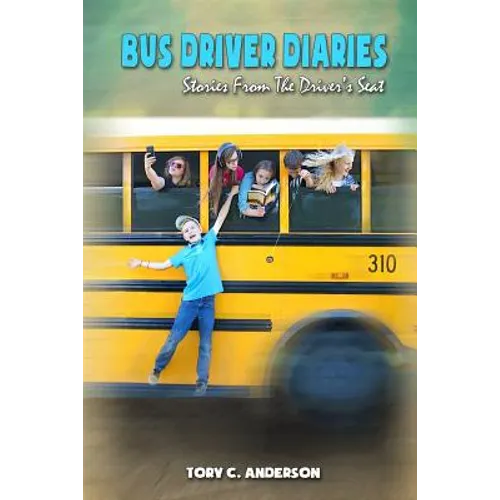 Bus Driver Diaries: Stories From the Driver's Seat - Paperback