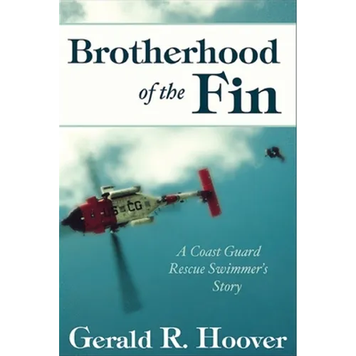 Brotherhood of the Fin: A Coast Guard Rescue Swimmer's Story - Paperback