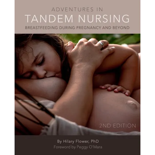 Adventures in Tandem Nursing: Breastfeeding During Pregnancy and Beyond - Paperback