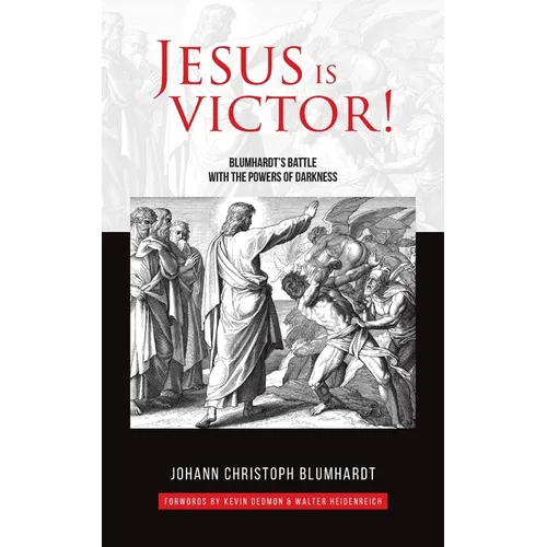 Jesus is Victor!: Blumhardt's Battle with the Powers of Darkness - Paperback