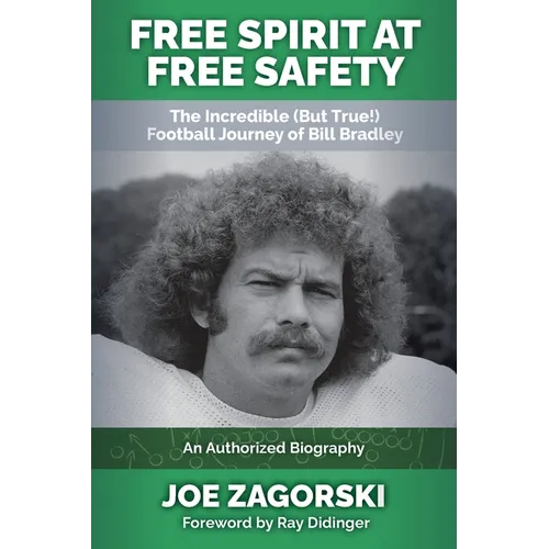 Free Spirit at Free Safety: The Incredible (but True!) Football Journey of Bill Bradley - Paperback