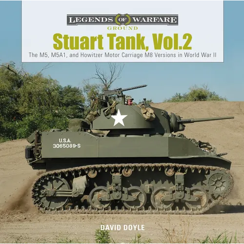Stuart Tank, Vol. 2: The M5, M5A1, and Howitzer Motor Carriage M8 Versions in World War II - Hardcover