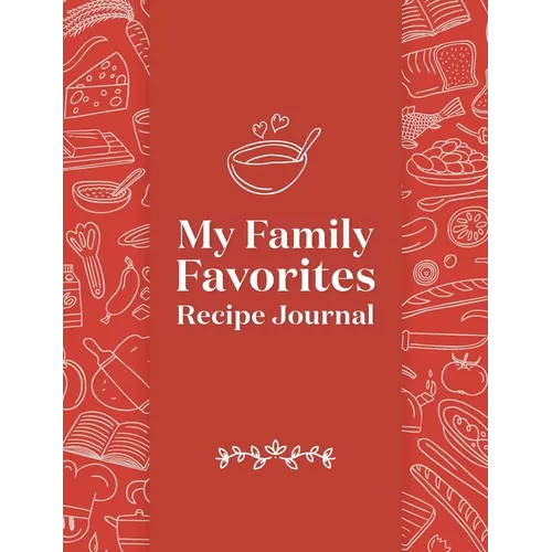 My Family Favorites Recipe Journal: A Blank Keepsake Journal - Hardcover