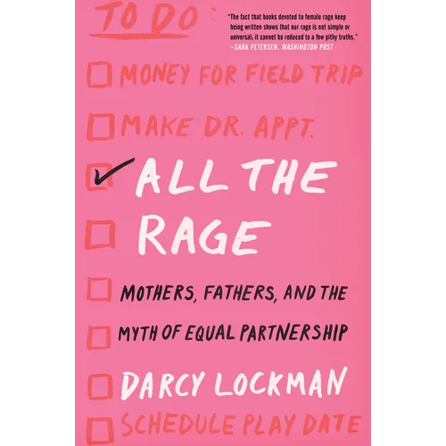All the Rage: Mothers, Fathers, and the Myth of Equal Partnership - Paperback