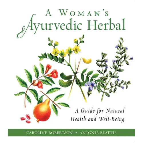 A Woman's Ayurvedic Herbal: A Guide for Natural Health and Well-Being - Paperback