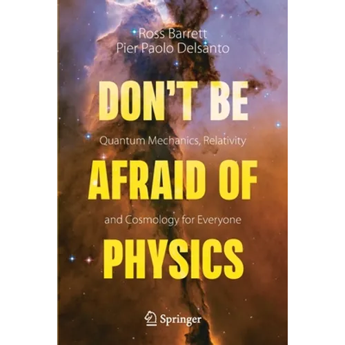 Don't Be Afraid of Physics: Quantum Mechanics, Relativity and Cosmology for Everyone - Paperback