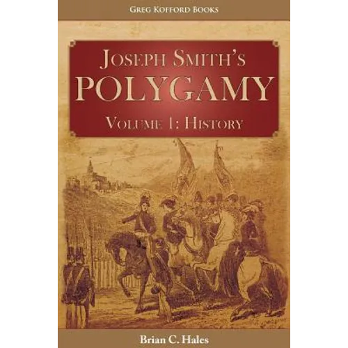Joseph Smith's Polygamy, Volume 1: History - Paperback
