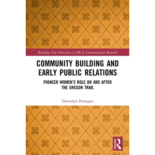Community Building and Early Public Relations: Pioneer Women's Role on and after the Oregon Trail - Paperback