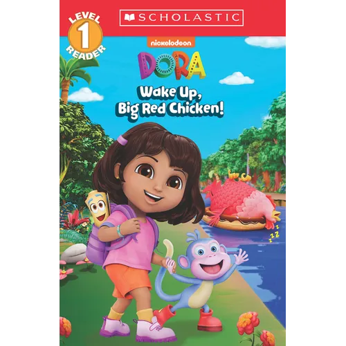 Dora: Wake Up, Big Red Chicken! (Scholastic Reader, Level 1) - Paperback