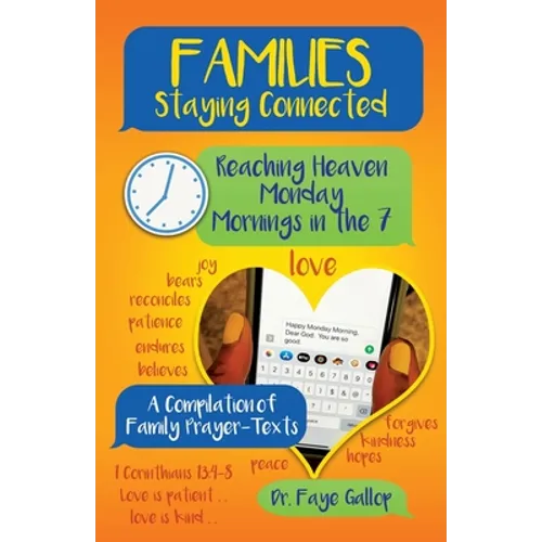 Families Staying Connected - Reaching Heaven Monday Mornings in the 7: A Compilation of Family Prayer-Texts - Paperback