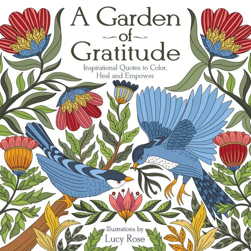 A Garden of Gratitude: Inspirational Quotes to Color, Heal, and Empower - Paperback