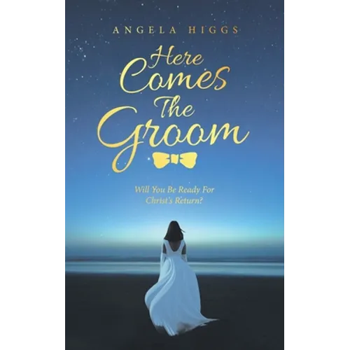 Here Comes the Groom: Will You Be Ready for Christ's Return? - Paperback