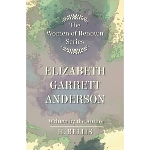 The 'Women of Renown' Series - Elizabeth Garrett Anderson - Hardcover