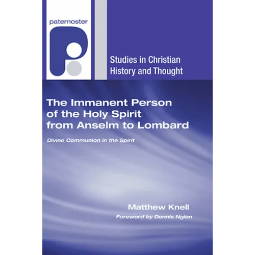 The Immanent Person of the Holy Spirit from Anselm to Lombard - Paperback