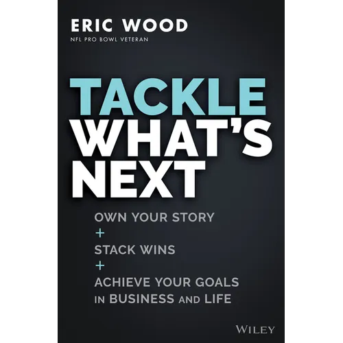 Tackle What's Next: Own Your Story, Stack Wins, and Achieve Your Goals in Business and Life - Hardcover