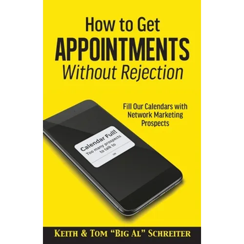 How to Get Appointments Without Rejection: Fill Our Calendars with Network Marketing Prospects - Paperback