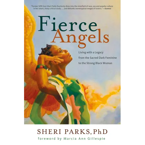Fierce Angels: Living with a Legacy from the Sacred Dark Feminine to the Strong Black Woman - Paperback