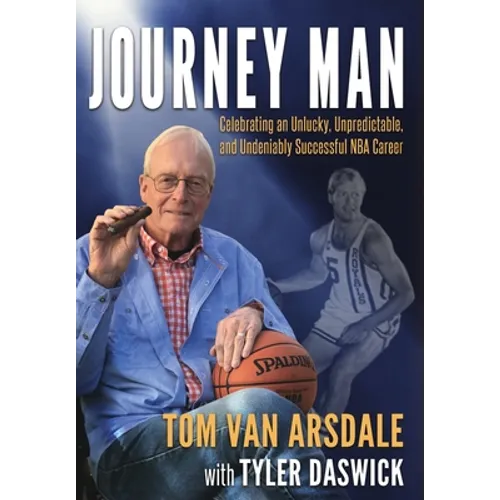 Journey Man: Celebrating an Unlucky, Unpredictable, and Undeniably Successful NBA Career - Hardcover