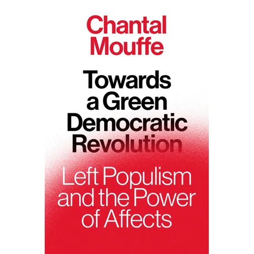 Towards a Green Democratic Revolution: Left Populism and the Power of Affects - Hardcover
