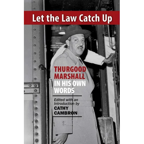 Let the Law Catch Up: Thurgood Marshall in His Own Words - Paperback