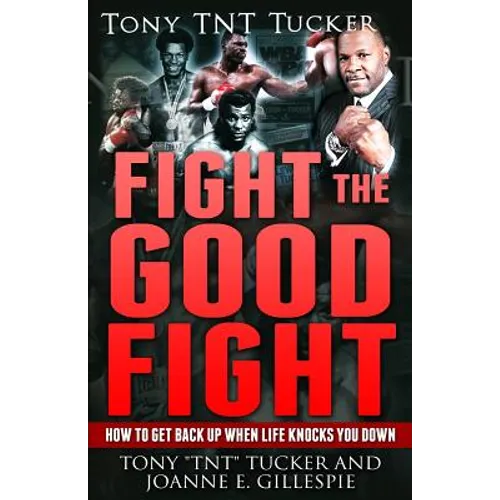Fight the Good Fight: How to Get Back Up When Life Knocks You Down - Paperback