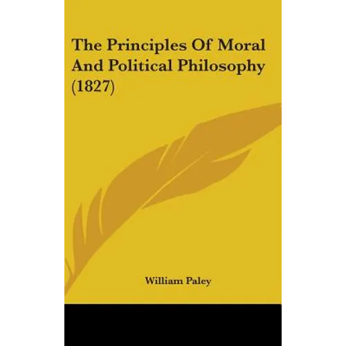 The Principles Of Moral And Political Philosophy (1827) - Hardcover