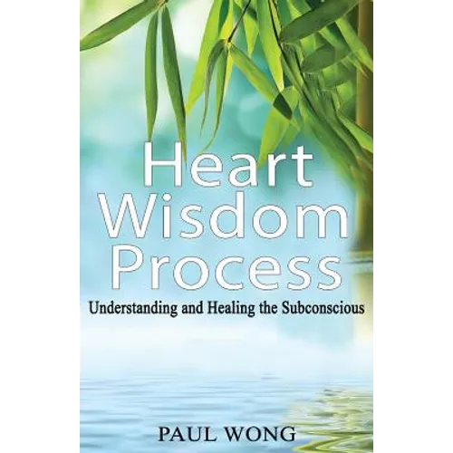 Heart Wisdom Process: Understanding and healing the subconscious - Paperback
