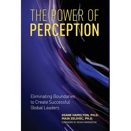 The Power of Perception: Eliminating Boundaries to Create Successful Global Leaders - Hardcover