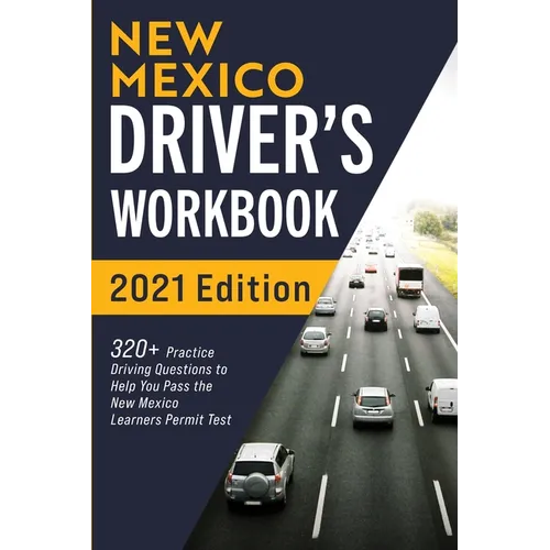 New Mexico Driver's Workbook: 320+ Practice Driving Questions to Help You Pass the New Mexico Learner's Permit Test - Paperback