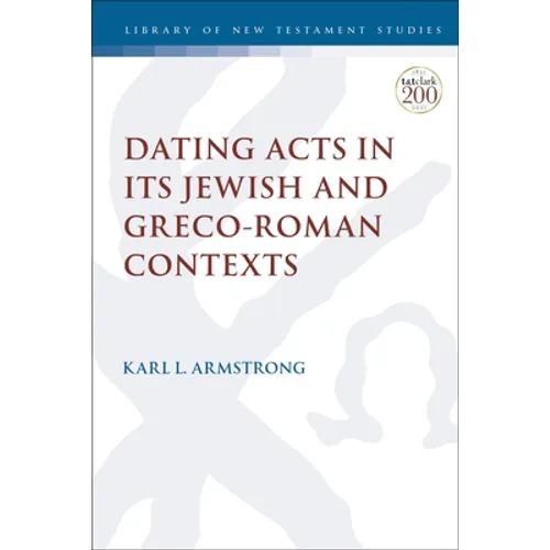 Dating Acts in its Jewish and Greco-Roman Contexts - Paperback
