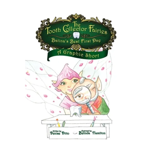The Tooth Collector's Fairies: Batina's Best First Day A Graphic Short - Paperback