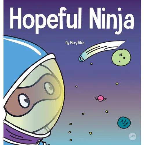 Hopeful Ninja: A Children's Book About Cultivating Hope in Our Everyday Lives - Hardcover