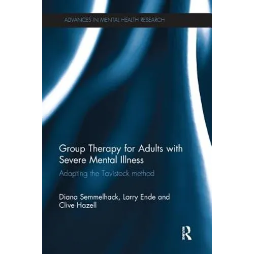 Group Therapy for Adults with Severe Mental Illness: Adapting the Tavistock method - Paperback