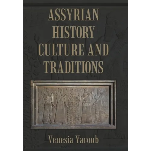 Assyrian History Culture and Traditions - Hardcover