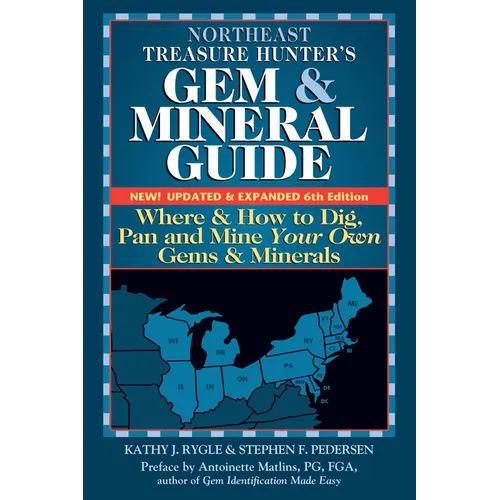 Northeast Treasure Hunter's Gem and Mineral Guide (6th Edition): Where and How to Dig, Pan and Mine Your Own Gems and Minerals - Hardcover