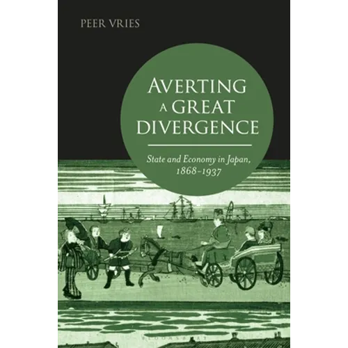 Averting a Great Divergence: State and Economy in Japan, 1868-1937 - Paperback