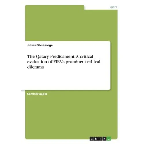 The Qatary Predicament. A critical evaluation of FIFA's prominent ethical dilemma - Paperback