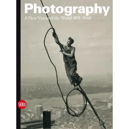 Photography: A New Vision of the World 1891-1940 - Hardcover