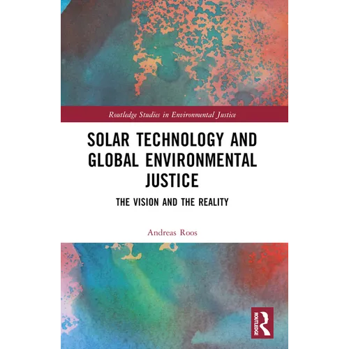 Solar Technology and Global Environmental Justice: The Vision and the Reality - Paperback