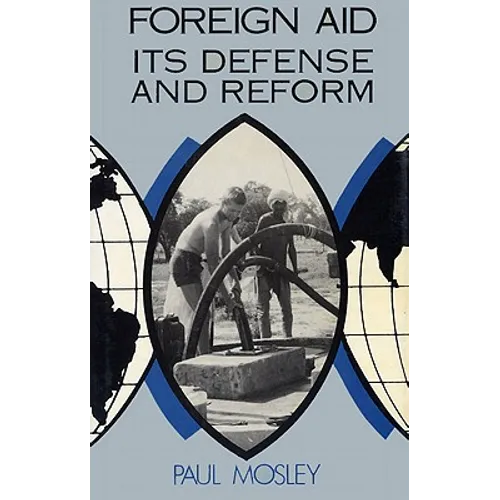 Foreign Aid: Its Defense and Reform - Hardcover
