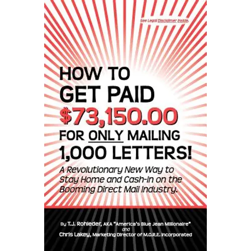 How to Get Paid $73,150.00 for Only Mailing 1,000 Letters! - Paperback