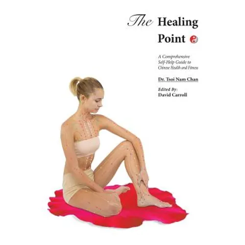 The Healing Point: Self-Help Guide to Chinese Health and Fitness - Hardcover