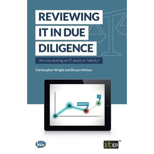 Reviewing IT in Due Diligence: Are you buying an IT asset or liability? - Paperback