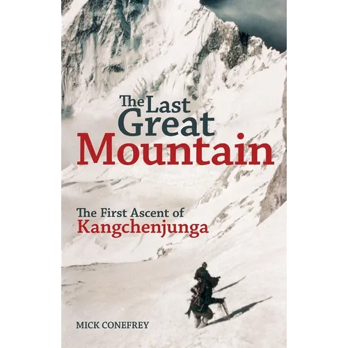 The Last Great Mountain: The First Ascent of Kangchenjunga - Paperback