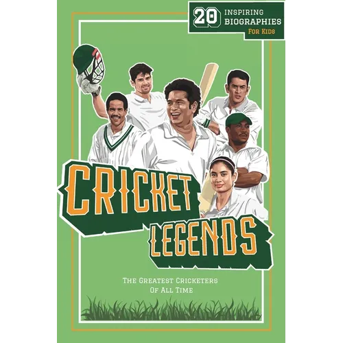 Cricket Legends: 20 Inspiring Biographies For Kids - The Greatest Cricketers Of All Time - Paperback