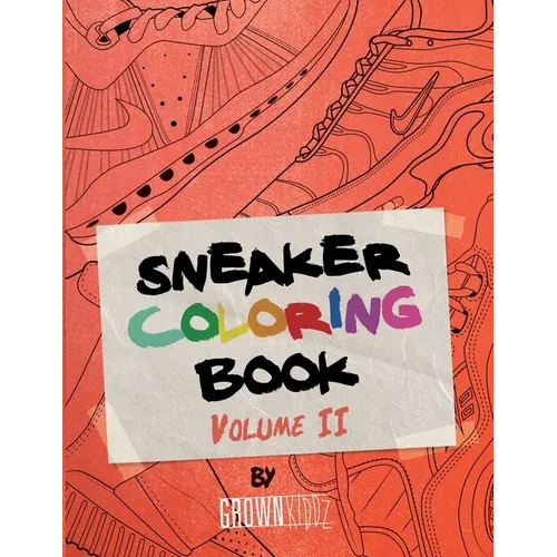 Sneakerz Coloring Book Vol. 2: Color the hottest sneakers ever made! - Paperback