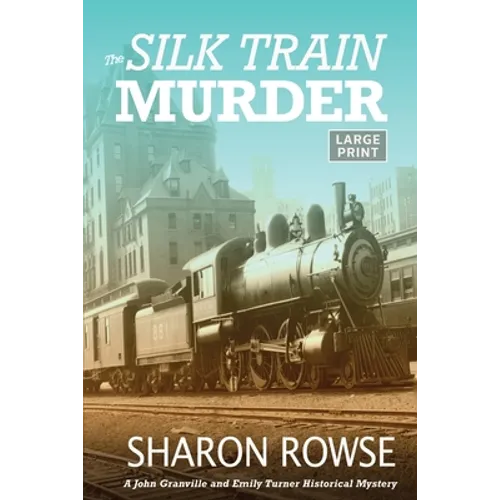 The Silk Train Murder: A John Granville & Emily Turner Historical Mystery - Paperback
