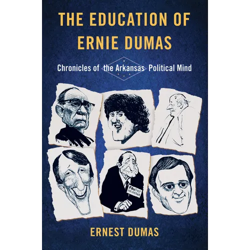 The Education of Ernie Dumas: Chronicles of the Arkansas Political Mind - Hardcover