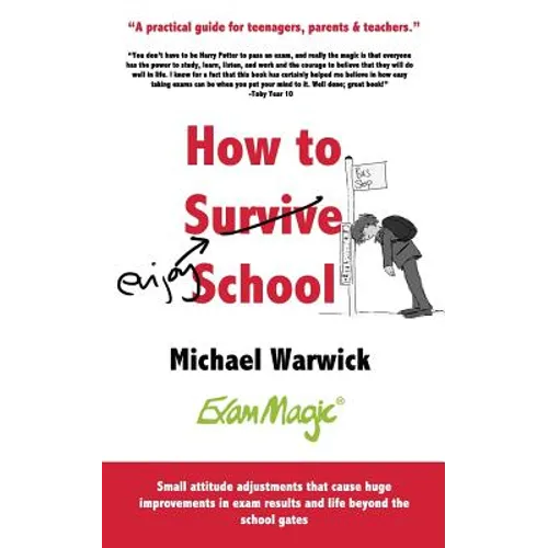 How to Survive School: A practical guide for teenagers, parents and teachers - Paperback