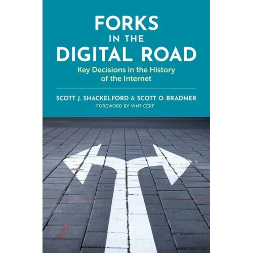 Forks in the Digital Road: Key Decisions in the History of the Internet - Paperback